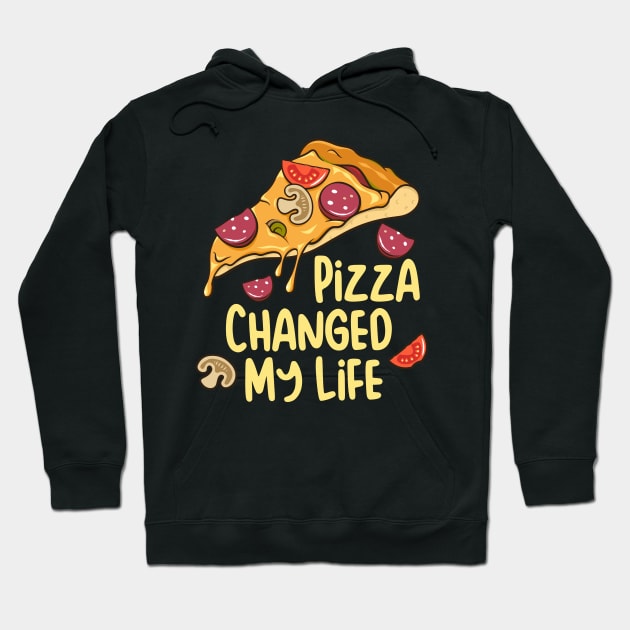 Pizza Changed My Life Pizza Lover Gift Hoodie by BadDesignCo